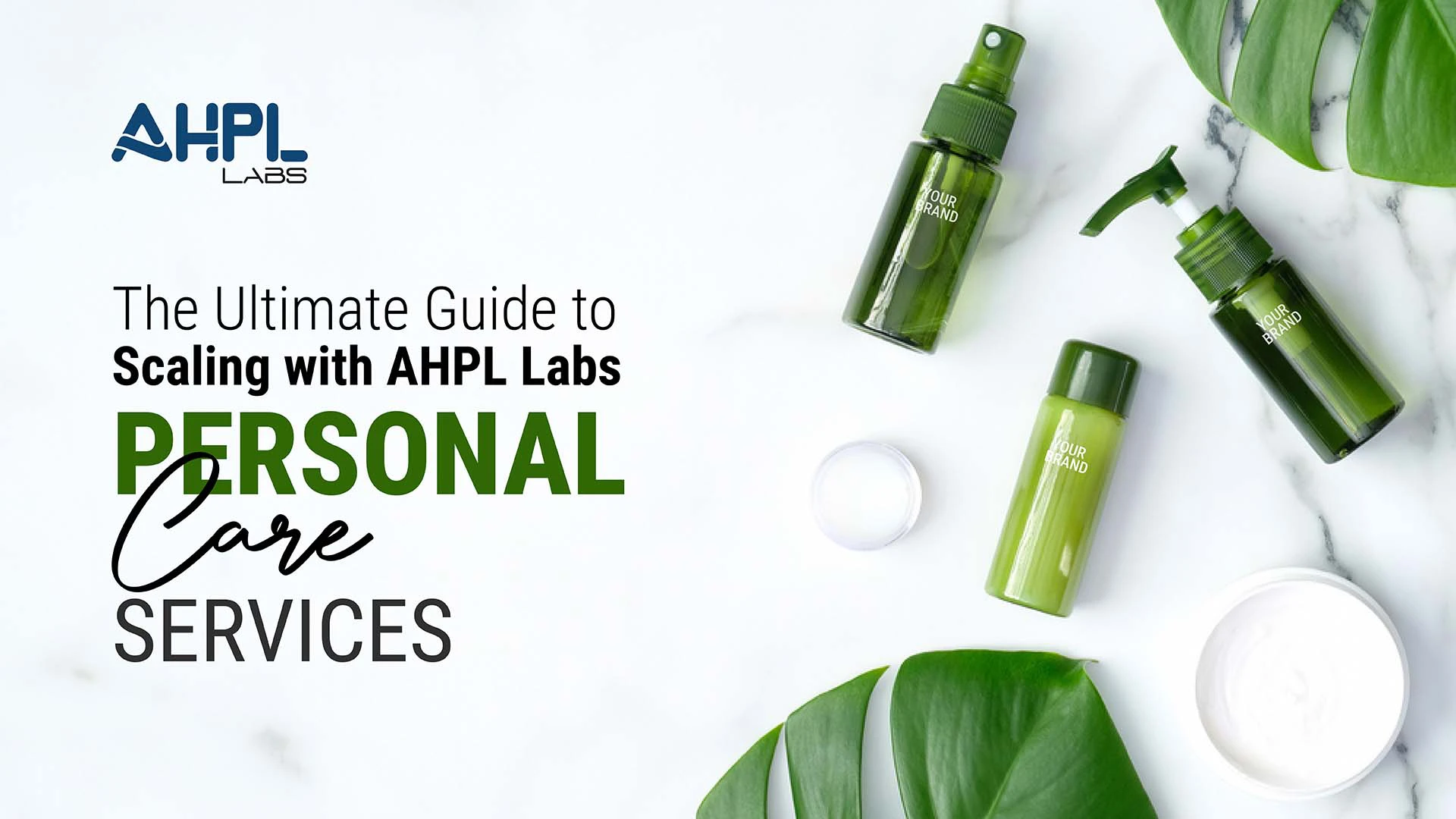 The Ultimate Guide to Scaling with AHPL Labs Personal Care Services