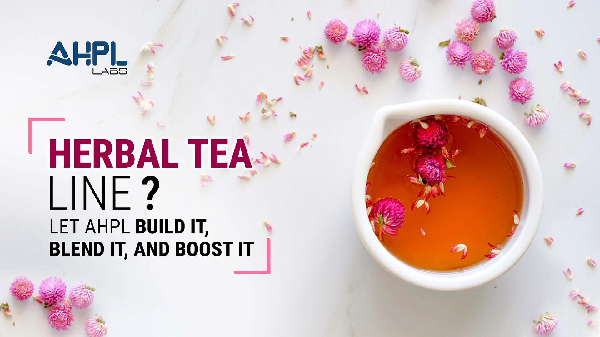 Herbal Tea Line? Let AHPL Build It, Blend It, and Boost It