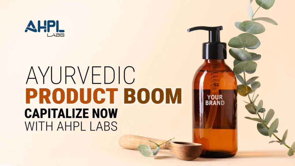Ayurvedic Product Boom: Capitalize Now with AHPL Labs