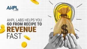 AHPL Labs Helps You Go From Recipe to Revenue Fast