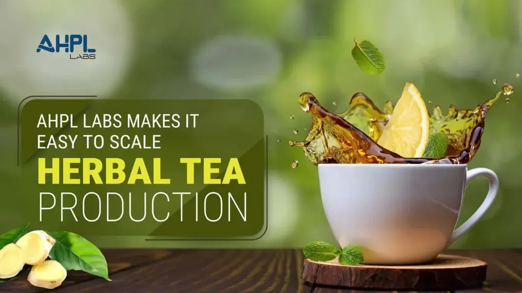 AHPL Labs Makes It Easy to Scale Herbal Tea Production